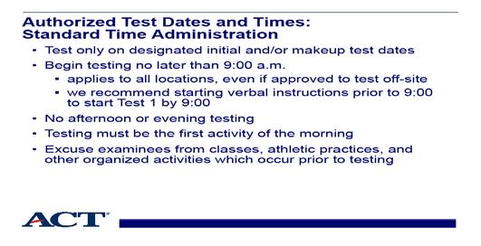 Slide 3 - Standard time: authorized test dates and times Slide notes: Standard time testing must occur only on the designated initial test date, and on the designated makeup test date.