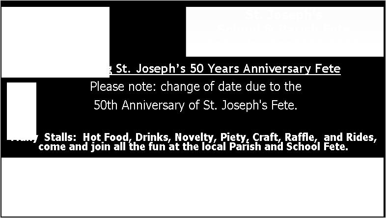 50 WANTED FOR ST JOSEPH S PARISH FETE People willing to join Fete