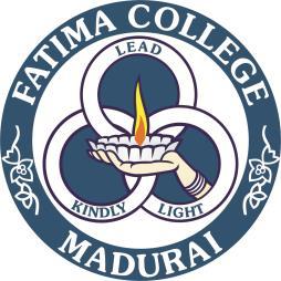 F A T I M A C O L L E G E (Autonomous) Affiliated to Madurai Kamaraj University, Madurai College with Potential for Excellence Re-Accredited with A Grade by NAAC (3 rd Cycle) 65 th Rank in India
