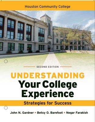 Instructional Materials The textbook for this class is: Understanding Your College Experience, Strategies for Success 2 nd Gardner, Barefoot and Farakish. (2017) Edition. Boston: Bedford/St.