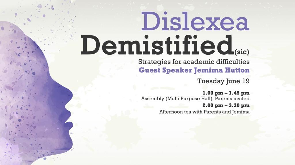 Register online now for University Experience days Assembly with Jemima Hutton re: Dislexia Demistified(sic) Tuesday June 19 Year 10 Subject Selection Initial Preference Survey SSO Portal opens for