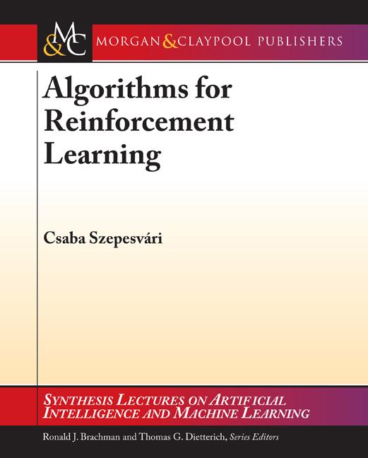 Literature Csaba Szepesvri: Algorithms for Reinforcement Learning.