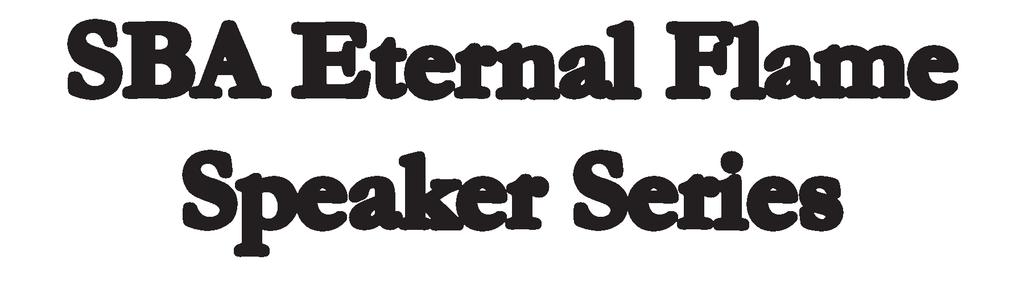 SBA Eternal Flame Speaker Series 9 Nov Thursday 17 Nov Friday 25 Jan Thursday 20