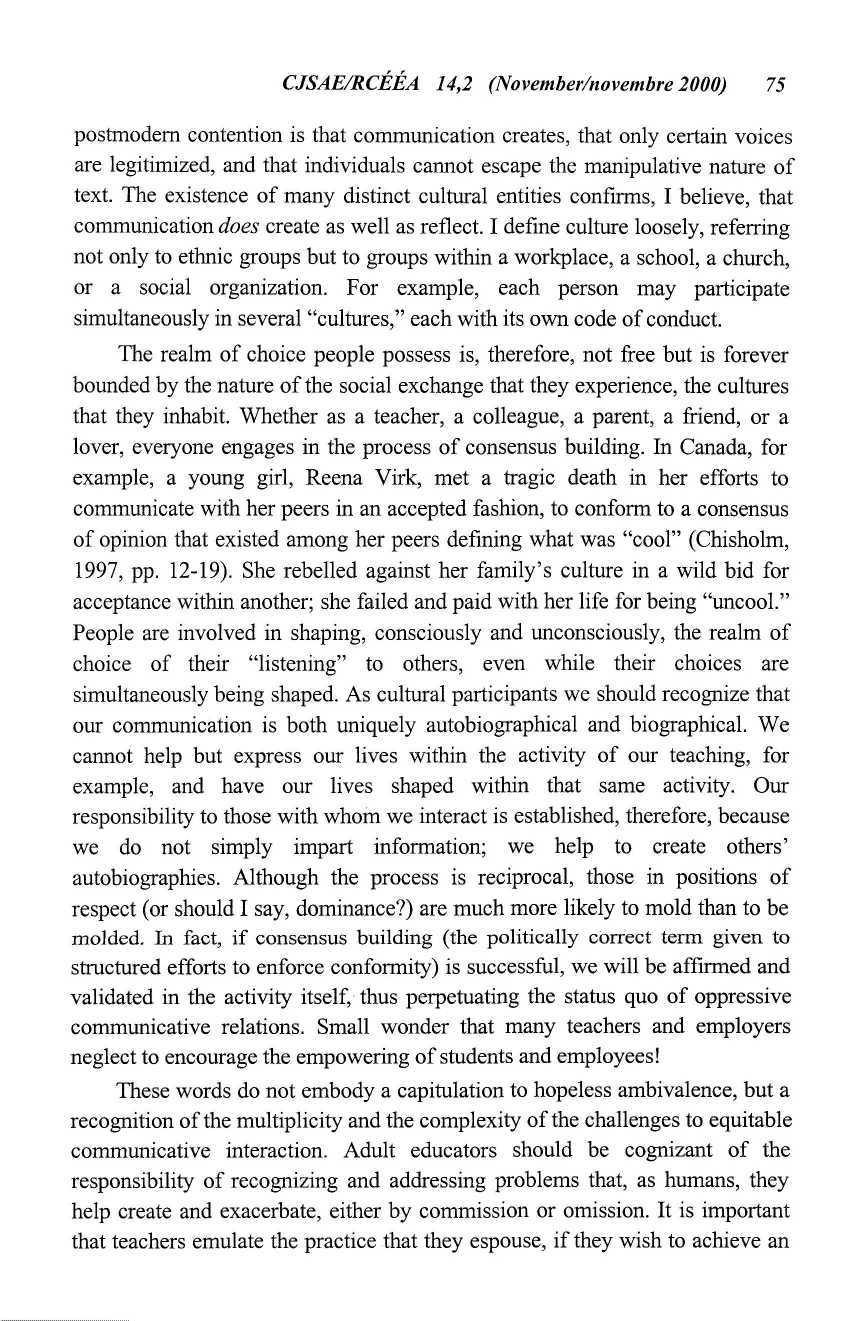CJSAE/RCEEA 14,2 (November/novembre 2000) 75 postmodern contention is that communication creates, that only certain voices are legitimized, and that individuals cannot escape the manipulative nature