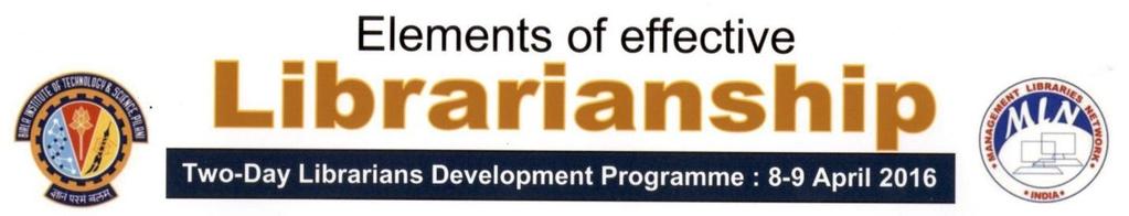 A two-day MANLIBNET - Librarians Development Program was organized at BITS Pilani campus from 8 th - 9 th April 2016 by BITS Pilani Library in collaboration with Management Libraries Network