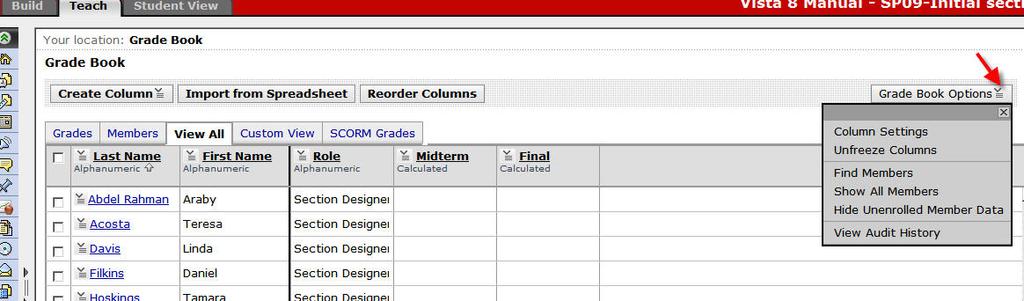 Topic 7: Grade Book Options The Grade Book Options gives the person who is working with the grade book the ability, among other things, to control column settings, find members, and see who has made