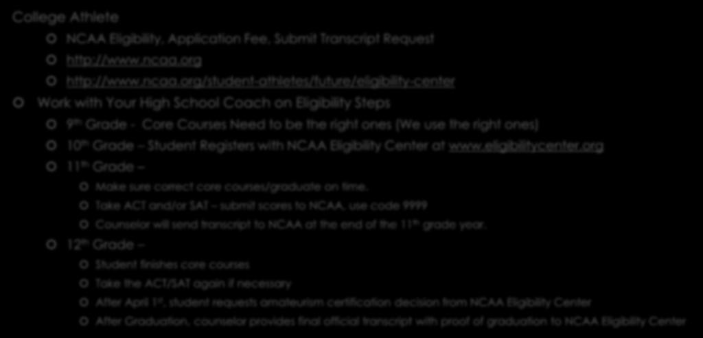 org/student-athletes/future/eligibility-center Work with Your High School Coach on Eligibility Steps 9 th Grade - Core Courses Need to be the right ones (We use the right ones) 10 th Grade Student