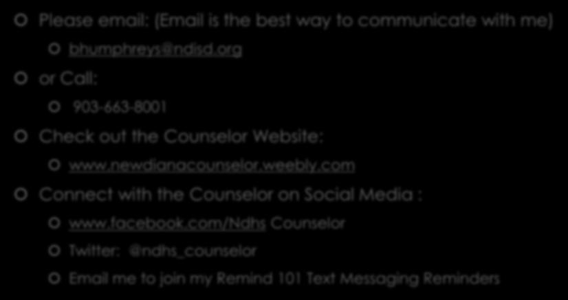 Remind 101 for texting reminders Questions/Comments MailChimp - Newsletter Please email: (Email is the best way to communicate with me) bhumphreys@ndisd.