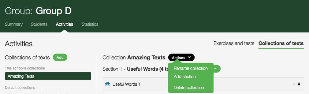 ACTIVITIES 54 Editing Collections of Texts Super Administrator School Administrator Teacher All options for editing collections of texts can be accessed from the Actions menu (in the Collections of