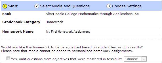 Up To Speed You have the option to create a personalized homework assignment based on student test or quiz results. You will learn how to do this in Lesson 7. 4. Step 2: Select Media and Questions.