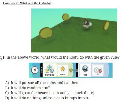 Figure 7-1. The pre-assessment used on Session-2: Q1 (left), Q2 (right) The answer to Q2 is option C Kodu will pursue and consume all the coins as the order of pursue and consume does not matter.