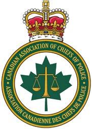CANADIAN ASSOCIATION OF CHIEFS OF POLICE ASSOCIATION CANADIENNE DES CHEFS DE POLICE 300 Terry Fox Drive, Unit 100, Kanata, Ontario K2K 0E3 300 promenade Terry Fox, unité 100, Kanata (Ontario) K2K 0E3