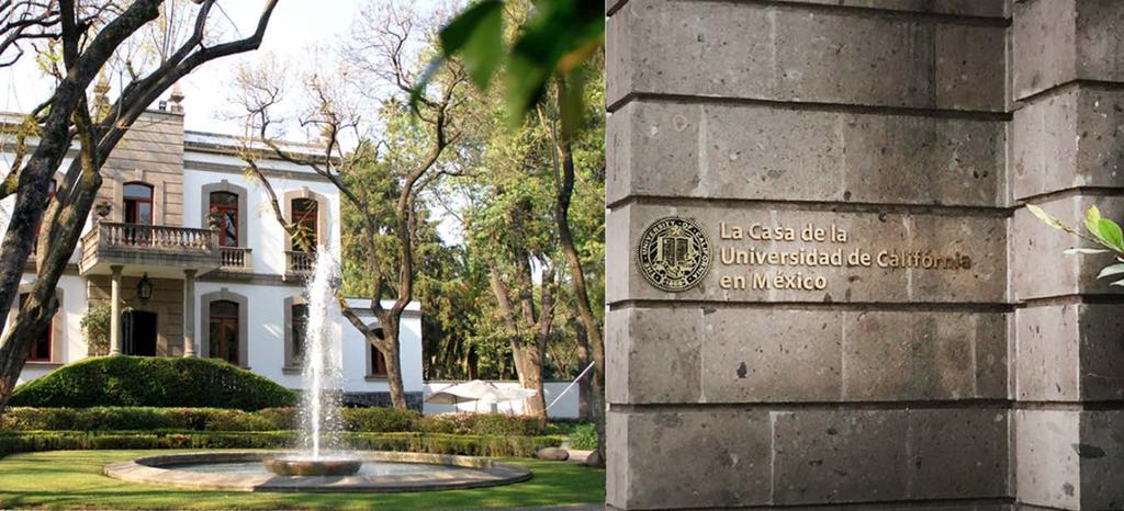 OUR HOME IN MEXICO In 2005, the University of California opened La Casa de la Universidad de California en Mexico in Chimalistac, Mexico City.