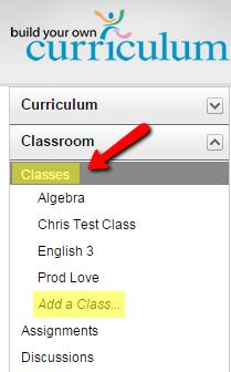 Adding a Class Classes are the basis for many things in BuildYourOwnCurriculum. Classes are needed to use the curriculum details page, to create lesson plans and to post assignments.