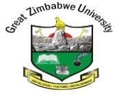 GREAT ZIMBABWE UNIVERSITY WEEKEND CLASS/ BLOCK RELEASE JANUARY 2019 INTAKE ARTS, CULTURE & HERITAGE STUDIES, COMMERCE AND SOCIAL SCIENCES (HARARE AND BULAWAYO COHORTS) Great Zimbabwe University will