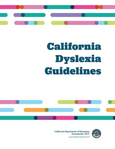 On August 14, 2017 the California Department of Education issued California Dyslexia Guidelines as required under Assembly Bill 1369.