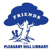 The Friends of Pleasant Hill Library Newsletter Upcoming Friends Events: 1750 Oak Park Blvd Pleasant Hill, CA September 2013 Sept. 11, 2013 Sept. 14, 2013 Sept. 24, 2013 Oct. 5-6, 2013 Nov.