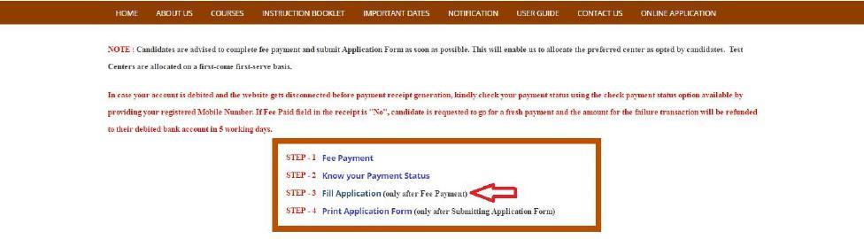 FILL APPLICATION The candidate can start filling the application by selecting the tab Fill Application (only after fee payment) Fill in the details of payment reference ID, Qualifying examination