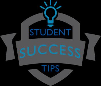 TOP ADVICE FOR SUCCESS 1. Don't attempt to cram all your studying into one session. 2. Plan when you're going to study and study at the same time each day. 3.