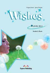 LEVEL B2.1 Wishes UPPER-INTERMEDIATE LEVEL Virginia Evans Jenny Dooley NEW Wishes Level B2.1 and Wishes Level B2.