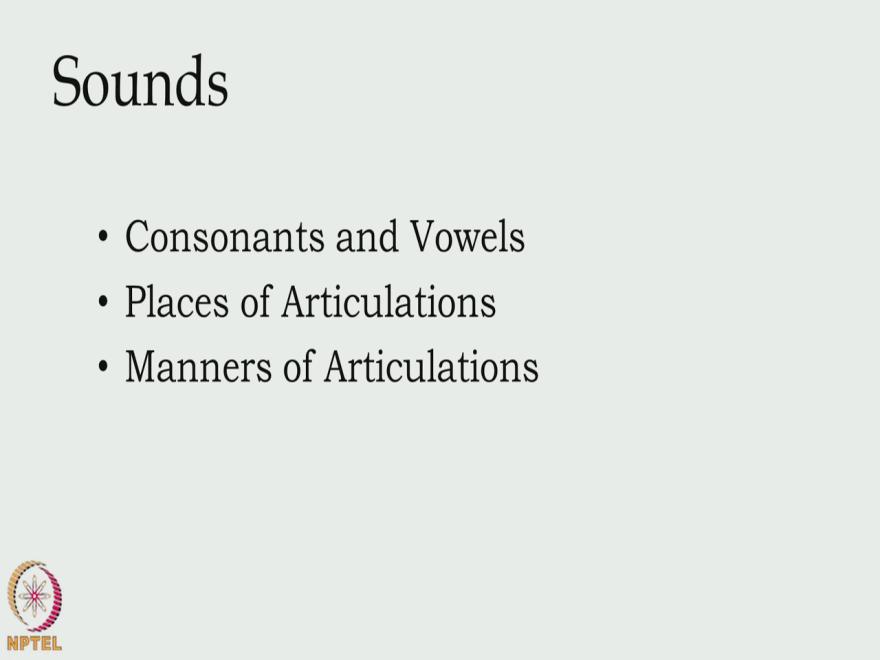 Applied Linguistics Professor Rajesh Kumar Indian Institute of Technology Madras Lecture 6 Places and Manners of Articulation (Refer Slide Time: