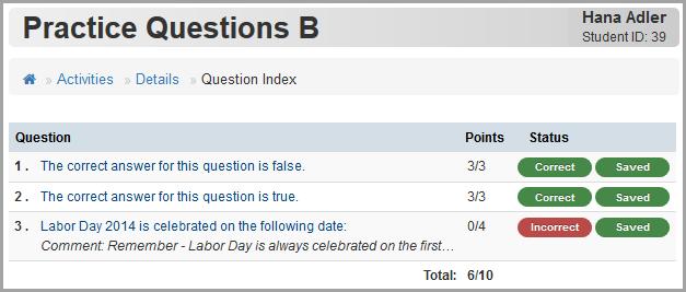 Student Information Your grade The activity questions and your grades display. Note: If the questions display as links, you can click them to review your answers.