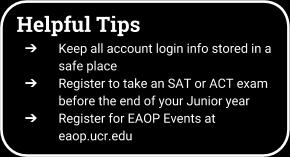 February Register for EAOP Test Prep Session Register for EAOP Campus Tours Register for February 9th ACT by 1/11 Register for March 9th SAT by 2/9 Review your PSAT scores March Register for April 13