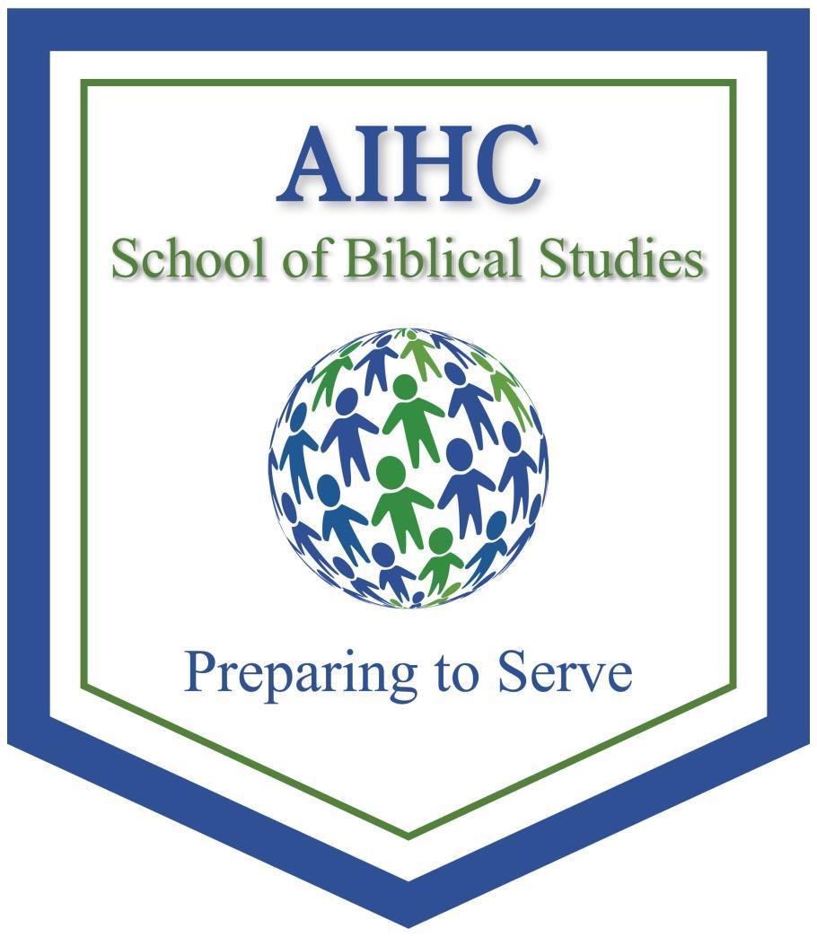 Association of Independent Holiness Churches (AIHC) SCHOOL OF BIBILICAL STUDIES General Course Catalog