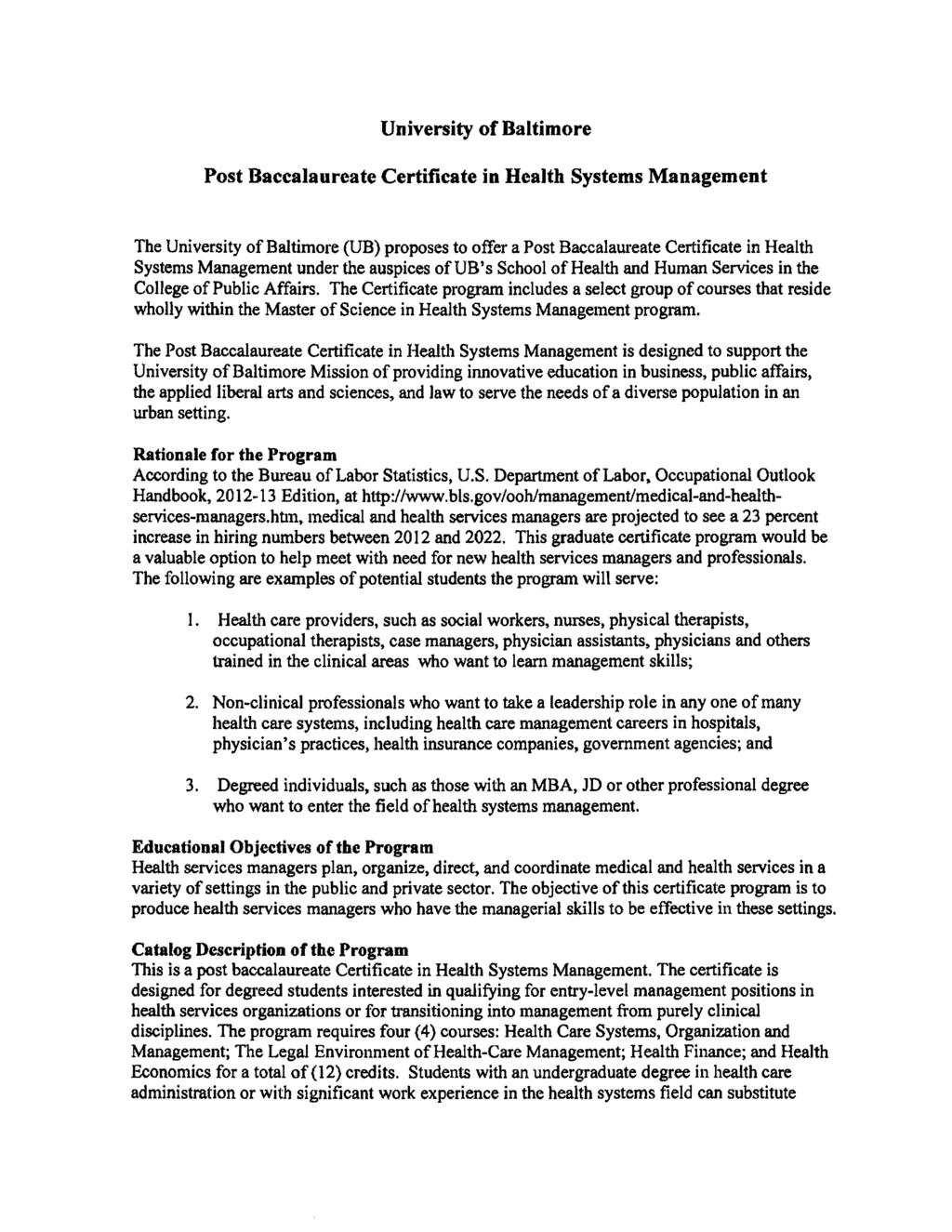 University of Baltimore Post Baccalaureate Certificate in Health Systems Management The University of Baltimore (UB) proposes to offer a Post Baccalaureate Certificate in Health Systems Management