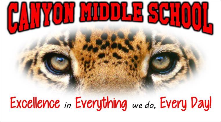 Canyon Middle School Comal Independent School District Excellence in Everything we do, Every Day!
