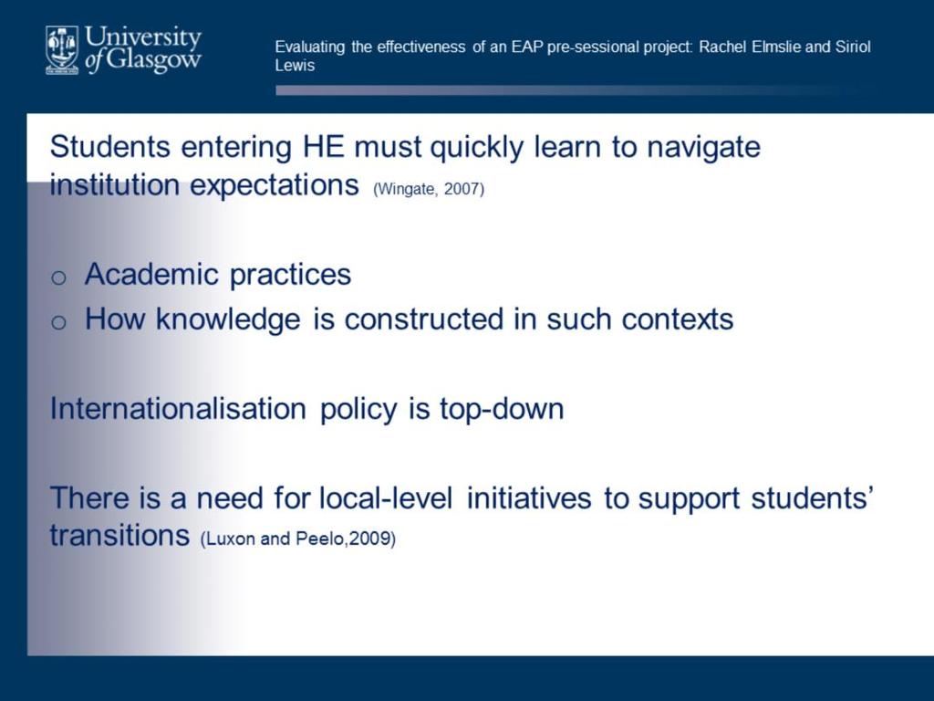 All students entering UKHE need to quickly learn what is expected of them as students, and what they can expect of teachers, and how academic knowledge is constructed in this context (Wingate, 2007).