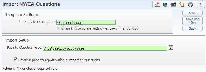 Enter a Template Description and then complete the Import Setup. Path to Question Files: Enter the UNC path to the directory where the question files are saved on your network.