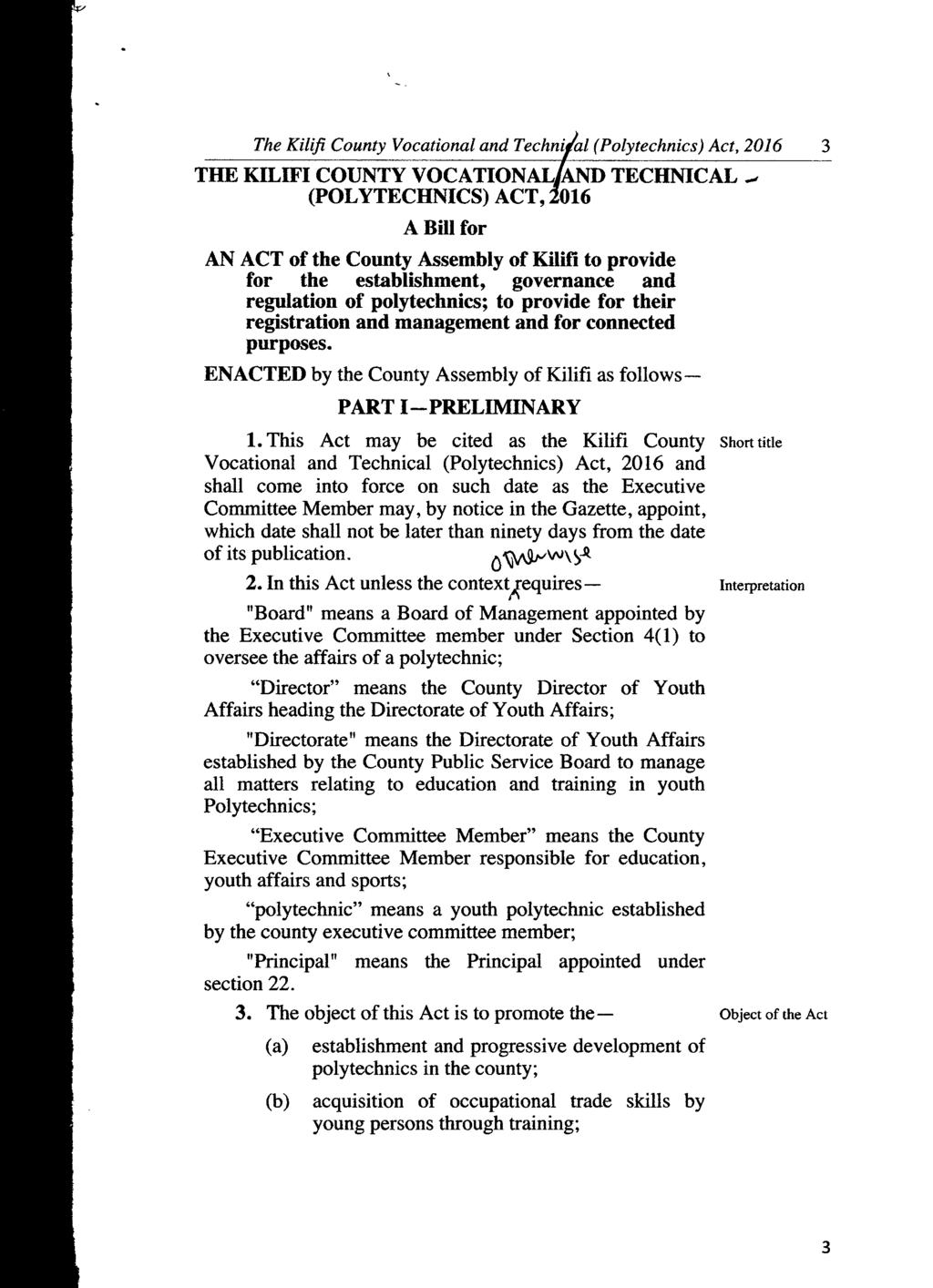 The Kilifi County Vocational and Technifal (Polytechnics) Act, 2016 3 THE KILIFI COUNTY VOCATIONA] TECHNICAL (POLYTECHNICS) ACT, 6 A Bill for AN ACT of the County Assembly of Kilifi to provide for