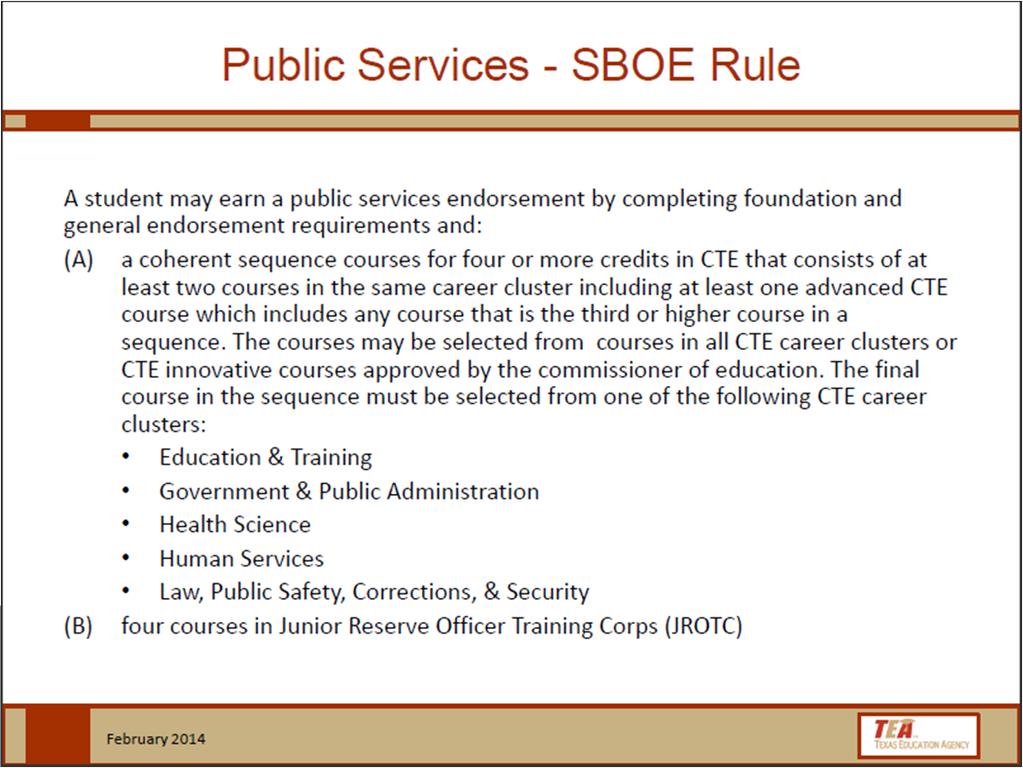 Scope and Sequence Public services Two options Coherent sequence of 3 or more courses for 4 or more credits with at least 1 advanced CTE Four