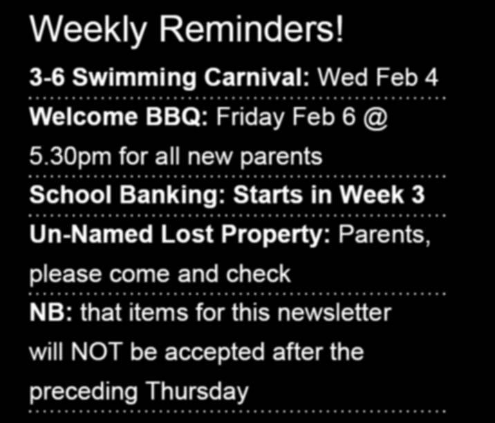 Weekly Reminders! 3-6 Swimming Carnival: Wed Feb 4 Welcome BBQ: Friday Feb 6 @ 5.