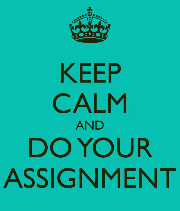 LECTURE WEEK 11: YOUR ASSIGNMENT Image from http://www.keepcalm-o-matic.co.