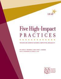 High-Impact Practices that Help Students Achieve the Outcomes First-Year Seminars and Experiences Common Intellectual Experiences Learning Communities Writing-Intensive