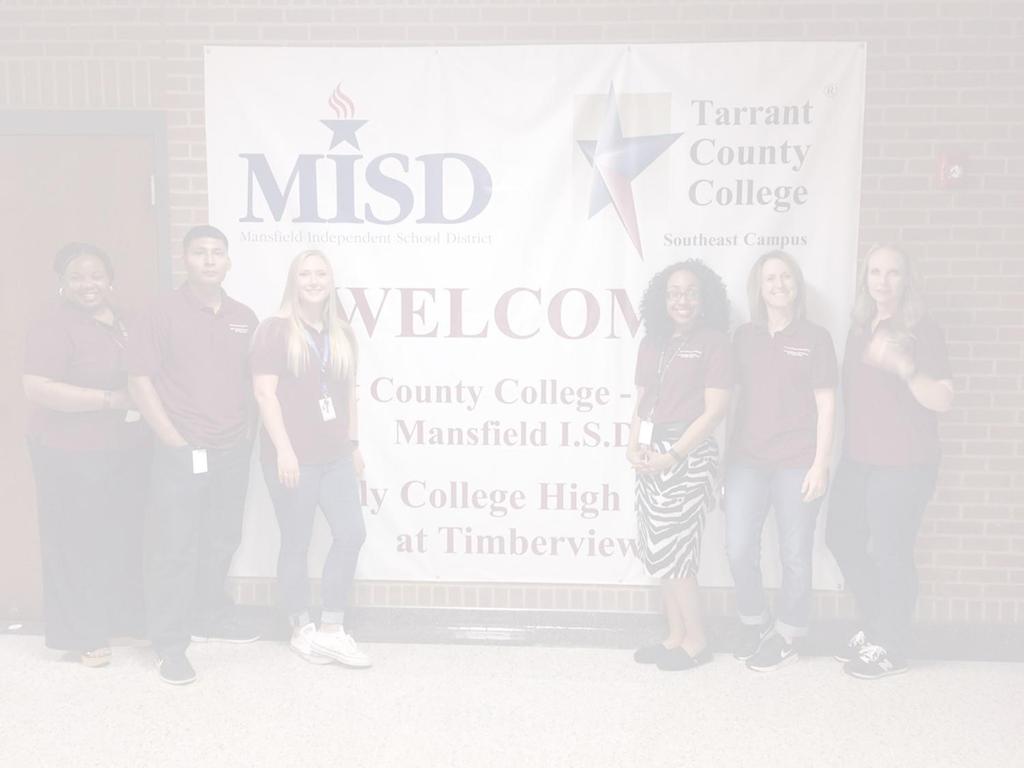 Early College High School @ Timberview HS Mansfield Independent School District opened its first Early College High School in the Fall of
