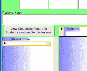 To View the Goals and objectives for Subject for the students assigned to this lesson plan Click the button VIEW OBJECTIVES REPORT FOR STUDENTS ASSIGNED TO THIS LESSON If this report does not produce