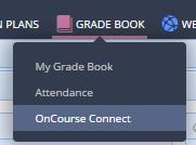 ONCOURSE CONNECT (STUDENT/GUARDIAN PORTAL) WHAT DO STUDENTS & GUARDIANS SEE? 1. From your top menu bar, select Grade Book > OnCourse Connect. 2.
