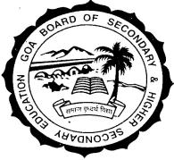 GOA BOARD OF SECONDARY & HIGHER SECONDARY EDUCATION (A Corporate Statutory Body Constituted by an Act of the State Legislature) ALTO BETIM GOA 403521 Website: www.gbshse.gov.in Email: sec-gbshse.