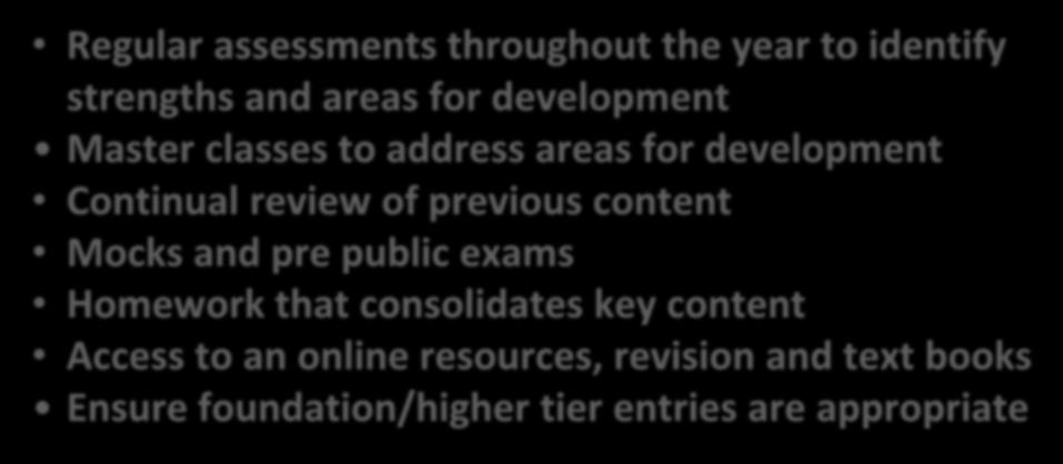 classes to address areas for development Continual review of previous content Mocks and pre