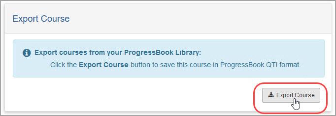 Courses 2. In the Export Course section, click Export Course. 3. On the window that displays in your browser, indicate that you want to save the file. 4. Click Save.