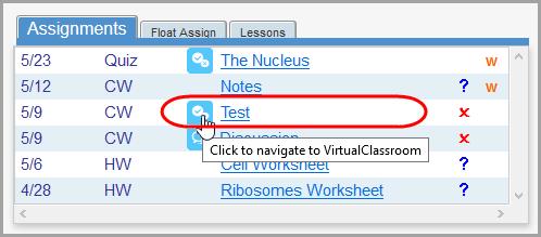 On the Class Dashboard screen Assignments tab in GradeBook, note the (quiz) icon, the (common assessment) icon, or the (discussion) icon beside any assignment, indicating it has a VirtualClassroom