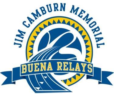18 th Annual Jim Camburn Memorial BUENA RELAYS Saturday April 7, 2018 Inclement Weather Date: April 8 th 9:00AM Entry Forms Deadline Wednesday March 28 th Milesplit Online Entry Deadline: Thursday