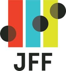 19 JFF is a national nonprofit that drives transformation in the American workforce and education systems.