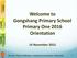 Welcome to Gongshang Primary School Primary One 2016 Orientation. 14 November 2015