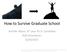 How to Survive Graduate School
