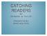 CATCHING READERS BY BARBARA M. TAYLOR PRESENTED BY BRAD WOLTERS