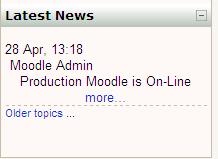 Latest news block (on Front page of Moodle): This block displays by the site administrator (not your instructor) by the title of the news item and the date and time.